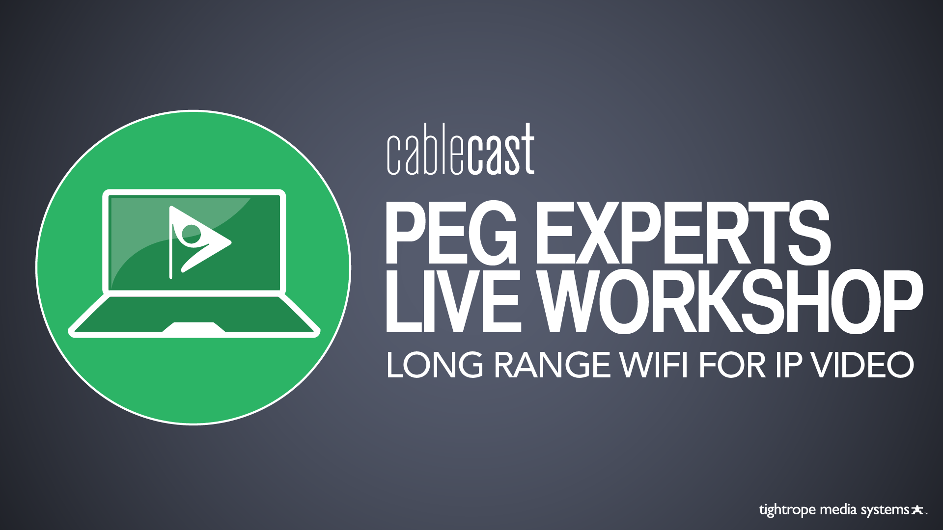 PEG Experts Live Workshop: Remote Video Pt2 – Fiber & Long Range Wifi